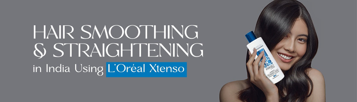 Hair Smoothing & Straightening in India Using L’Oréal Xtenso