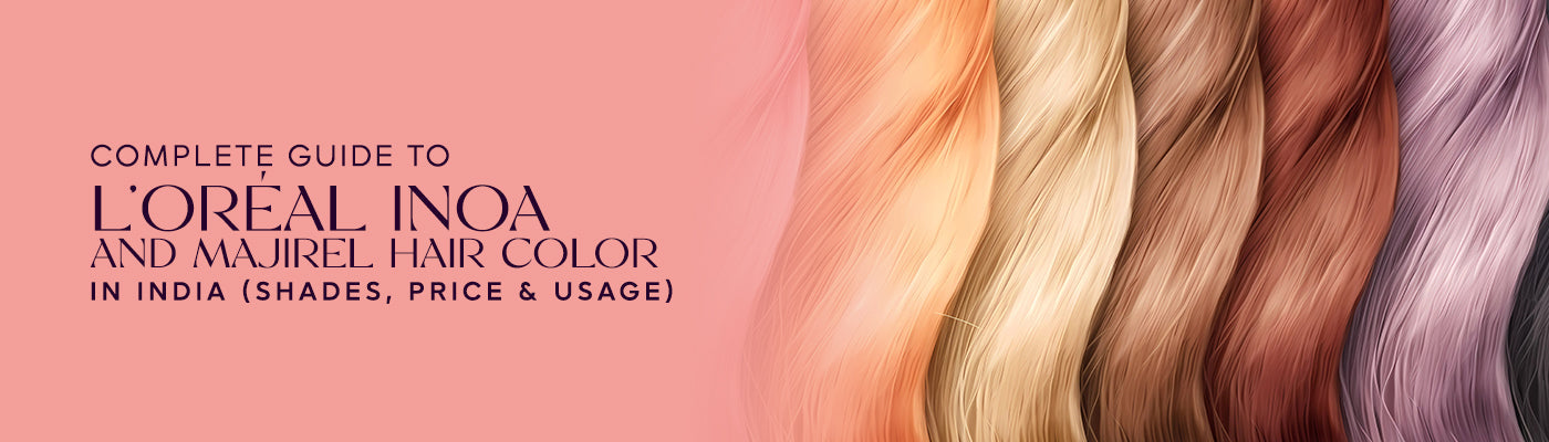 L’Oréal INOA vs Majirel Hair Colors in India: Complete Guide (Shades, Price & Usage)